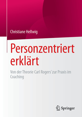 Personzentriert erklärt: Von der Theorie Carl Rogers’ zur Praxis im Coaching book cover by Christiane Hellwig
