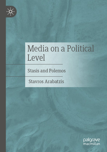 Media on a Political Level: Stasis and Polemos book cover by Stavros Arabatzis