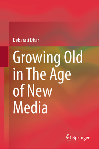 Growing Old in The Age of New Media book cover by Debarati Dhar