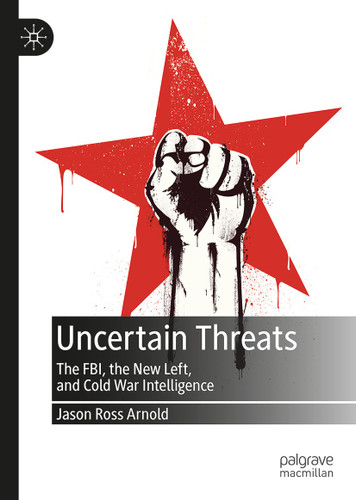 Uncertain Threats: The FBI, the New Left, and Cold War Intelligence book cover by Jason Ross Arnold