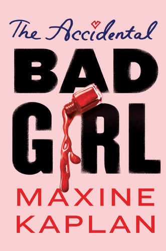 The Accidental Bad Girl book cover by Maxine Kaplan