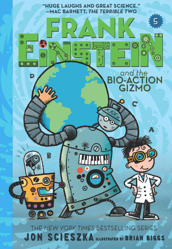 Frank Einstein and the Bio-Action Gizmo (Frank Einstein #5): Book Five (Frank Einstein) book cover by Jon Scieszka
