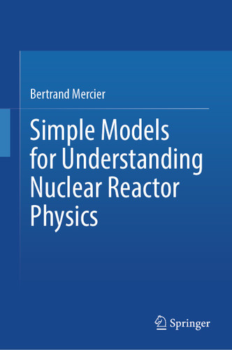 Simple Models for Understanding Nuclear Reactor Physics book cover by Bertrand Mercier
