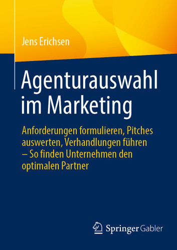 Agenturauswahl im Marketing: Anforderungen formulieren, Pitches auswerten, Verhandlungen führen – So finden Unternehmen den optimalen Partner book cover by Jens Erichsen