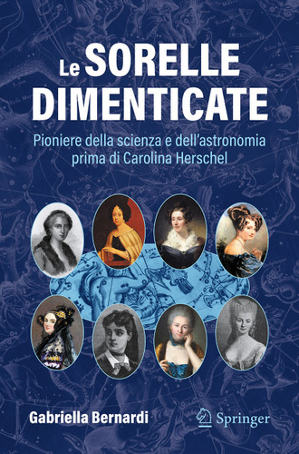 Le sorelle dimenticate: Pioniere della scienza e dell'astronomia prima di Carolina Herschel book cover by Gabriella Bernardi