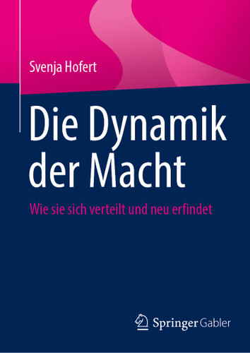 Die Dynamik der Macht: Wie sie sich verteilt und neu erfindet book cover by Svenja Hofert
