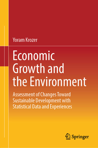 Economic Growth and the Environment: Assessment of Changes Toward Sustainable Development with Statistical Data and Experiences book cover by Yoram Krozer