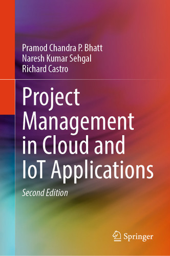 Project Management in Cloud and IoT Applications book cover by Pramod Chandra P. Bhatt, Naresh Kumar Sehgal, Richard Castro