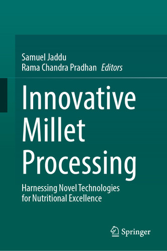 Innovative Millet Processing: Harnessing Novel Technologies for Nutritional Excellence book cover by 