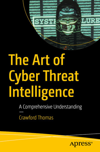 The Art of Cyber Threat Intelligence: A Comprehensive Understanding book cover by Crawford Thomas