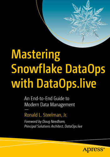 Mastering Snowflake DataOps with DataOps.live: An End-to-End Guide to Modern Data Management book cover by Ronald L. Steelman Jr.