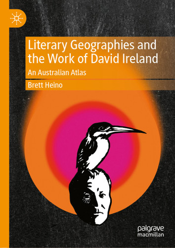 Literary Geographies and the Work of David Ireland: An Australian Atlas book cover by Brett Heino