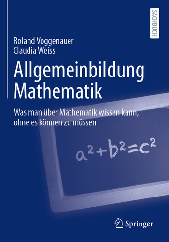 Allgemeinbildung Mathematik: Was man über Mathematik wissen kann, ohne es können zu müssen book cover by Roland Voggenauer, Claudia Weiss