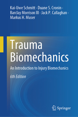 Trauma Biomechanics: An Introduction to Injury Biomechanics book cover by Kai-Uwe Schmitt, Duane S. Cronin, Barclay Morrison III, Jack P. Callaghan, Markus H. Muser