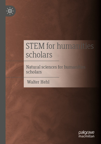 STEM for humanities scholars: Natural sciences for humanities scholars book cover by Walter Hehl