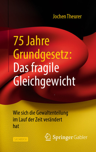 75 Jahre Grundgesetz: Das fragile Gleichgewicht: Wie sich die Gewaltenteilung im Lauf der Zeit verändert hat book cover by Jochen Theurer