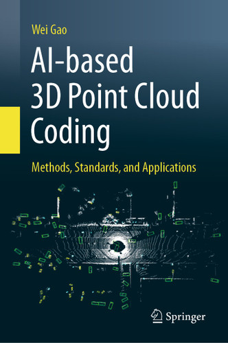 AI-based 3D Point Cloud Coding: Methods, Standards, and Applications book cover by Wei Gao