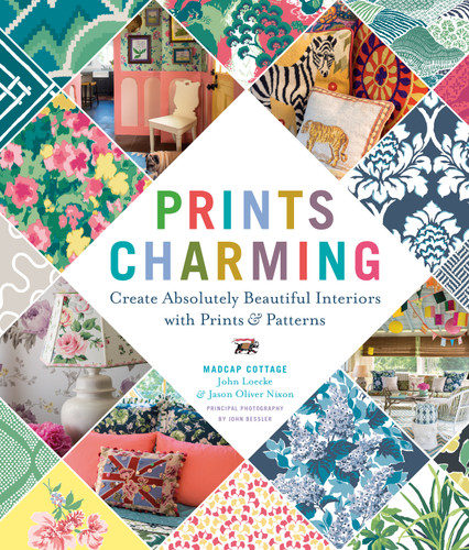 Prints Charming by Madcap Cottage: Create Absolutely Beautiful Interiors with Prints & Patterns book cover by Jason Oliver Nixon, John Loecke