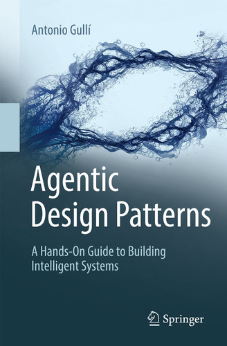 Agentic Design Patterns: A Hands-On Guide to Building Intelligent Systems book cover by Antonio Gullí