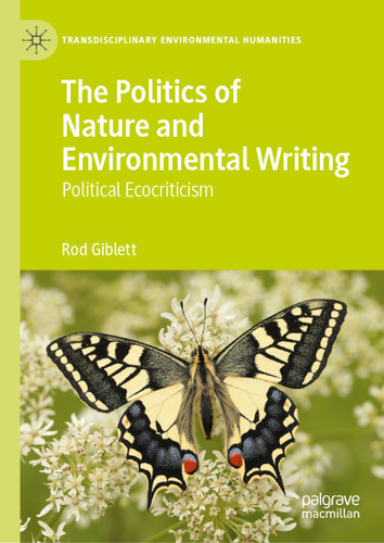 The Politics of Nature and Environmental Writing: Political Ecocriticism (Transdisciplinary Environmental Humanities #1) book cover by Rod Giblett