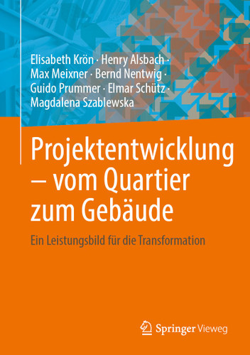 Projektentwicklung – vom Quartier zum Gebäude: Ein Leistungsbild für die Transformation book cover by Elisabeth Krön, Henry Alsbach, Max Meixner, Bernd Nentwig, Guido Prummer, Elmar Schütz, Magdalena Szablewska