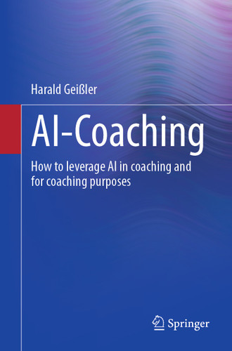 AI-Coaching: How to leverage AI in coaching and for coaching purposes book cover by Harald Geißler