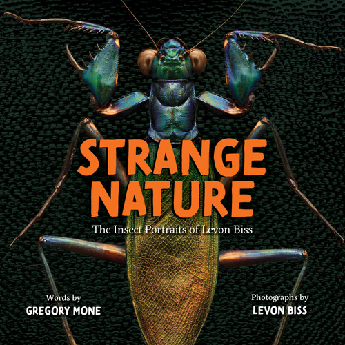 Strange Nature: The Insect Portraits of Levon Biss book cover by Gregory Mone