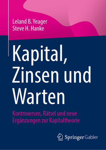 Kapital, Zinsen und Warten: Kontroversen, Rätsel und neue Ergänzungen zur Kapitaltheorie book cover by Leland B. Yeager, Steve H. Hanke