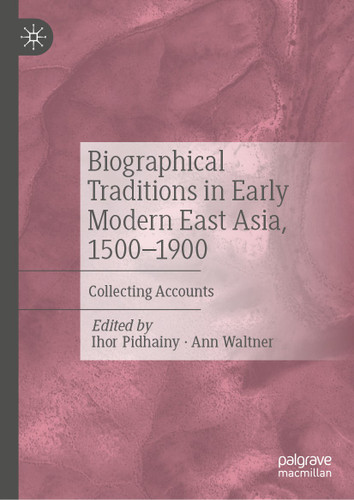 Biographical Traditions in Early Modern East Asia, 1500-1900: Collecting Accounts book cover by 
