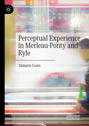 Perceptual Experience in Merleau-Ponty and Ryle book cover by Sâmara Costa