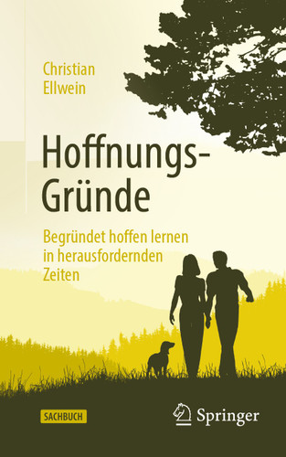 Hoffnungs-Gründe: Begründet hoffen lernen in herausfordernden Zeiten book cover by Christian Ellwein