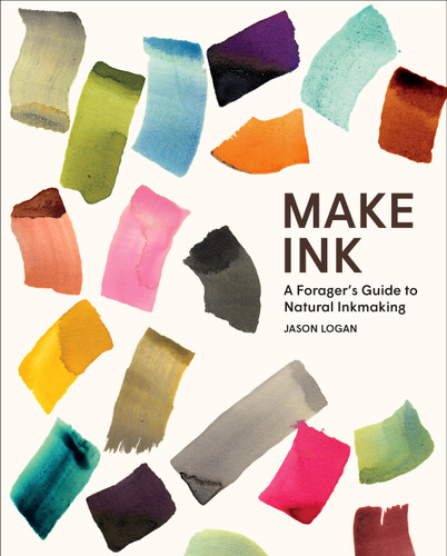 Make Ink: A Forager’s Guide to Natural Inkmaking book cover by Jason Logan