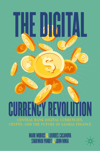 The Digital Currency Revolution: Central Bank Digital Currencies, Crypto, and the Future of Global Finance book cover by Mark Mobius, Lourdes Casanova, Sharwari Pandit, John Ninia