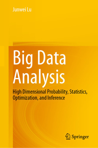 Big Data Analysis: High Dimensional Probability, Statistics, Optimization, and Inference book cover by Junwei Lu