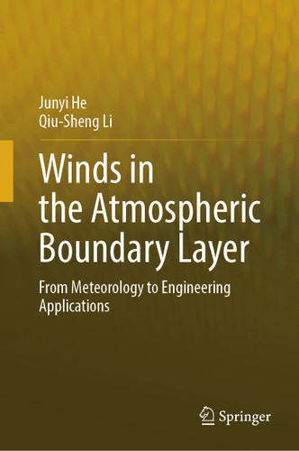 Winds in the Atmospheric Boundary Layer: From Meteorology to Engineering Applications book cover by Junyi He, Qiu-Sheng Li