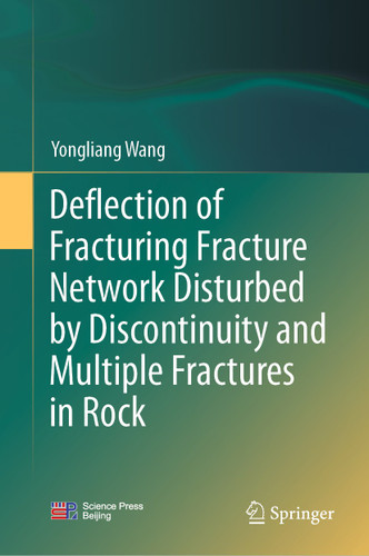 Deflection of Fracturing Fracture Network Disturbed by Discontinuity and Multiple Fractures in Rock book cover by Yongliang Wang
