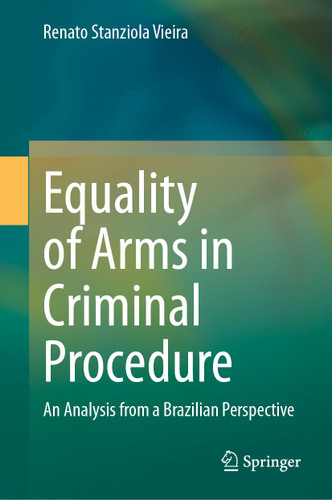 Equality of Arms in Criminal Procedure: An Analysis from a Brazilian Perspective book cover by Renato Stanziola Vieira
