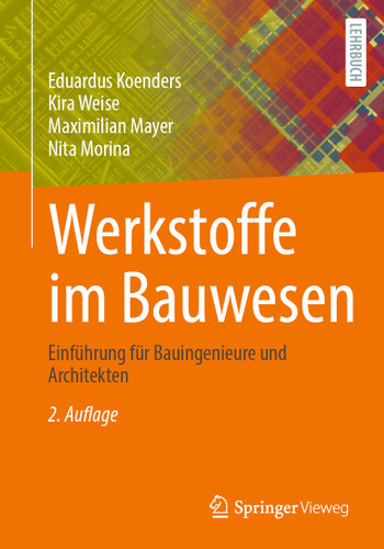 Werkstoffe im Bauwesen: Einführung für Bauingenieure und Architekten book cover by Eduardus Koenders, Kira Weise, Maximilian Mayer, Nita Morina