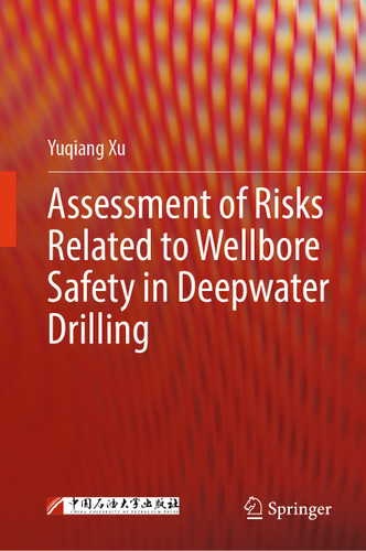 Assessment of Risks Related to Wellbore Safety in Deepwater Drilling book cover by Yuqiang Xu
