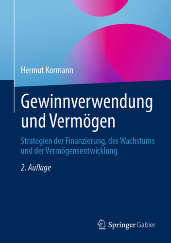 Gewinnverwendung und Vermögen: Strategien der Finanzierung, des Wachstums und der Vermögensentwicklung book cover by Hermut Kormann