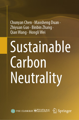 Sustainable Carbon Neutrality book cover by Chunyan Chen, Maosheng Duan, Zhiyuan Guo, Binbin Zhang, Qian Wang, Hongli Wei