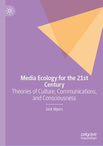 Media Ecology for the 21st Century: Theories of Culture, Communications, and Consciousness book cover by Jack Myers