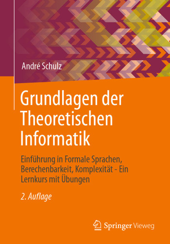 Grundlagen der Theoretischen Informatik: Einführung in Formale Sprachen, Berechenbarkeit, Komplexität - Ein Lernkurs mit Übungen book cover by André Schulz