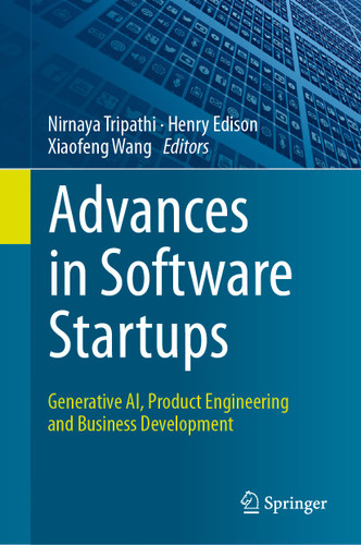 Advances in Software Startups: Generative AI, Product Engineering and Business Development book cover by 