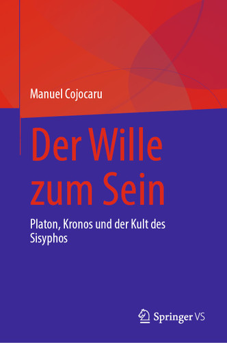Der Wille zum Sein: Platon, Kronos und der Kult des Sisyphos book cover by Manuel Cojocaru