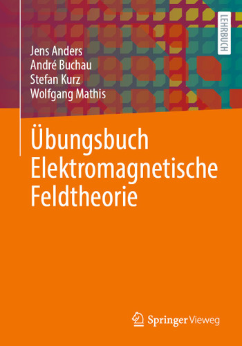 Übungsbuch Elektromagnetische Feldtheorie book cover by Jens Anders, André Buchau, Stefan Kurz, Wolfgang Mathis