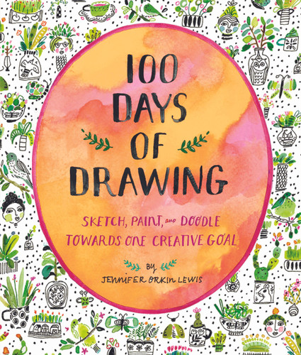 100 Days of Drawing Guided Sketchbook: Sketch, Paint, and Doodle Towards One Creative Goal book cover by Jennifer Orkin Lewis