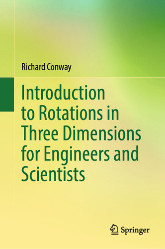 Introduction to Rotations in Three Dimensions for Engineers and Scientists book cover by Richard Conway
