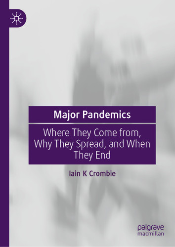 Major Pandemics: Where They Come from, Why They Spread, and When They End book cover by Iain K Crombie