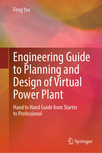 Engineering Guide to Planning and Design of Virtual Power Plant: Hand to Hand Guide from Starter to Professional book cover by Feng Yao